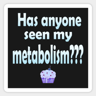 Has Anyone Seen My Metabolism? in Blue Magnet